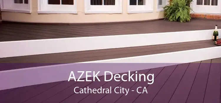 AZEK Decking Cathedral City - CA