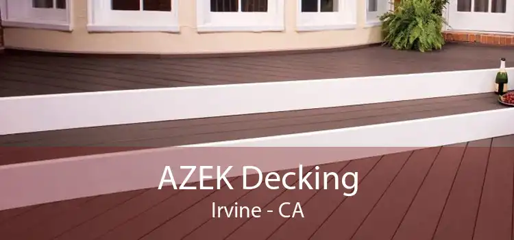 AZEK Decking Irvine - CA