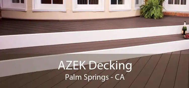 AZEK Decking Palm Springs - CA