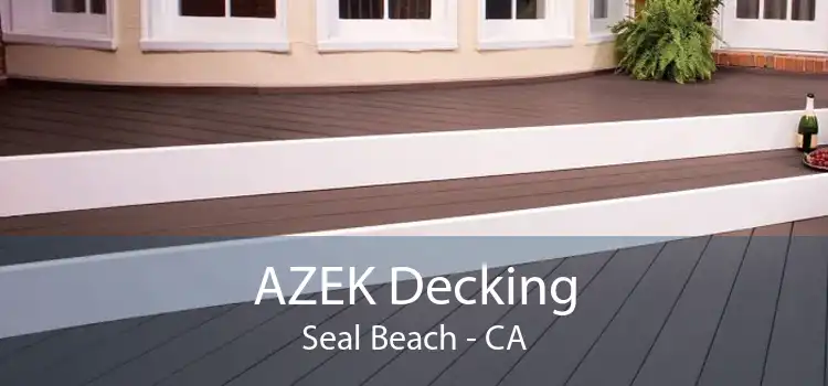 AZEK Decking Seal Beach - CA