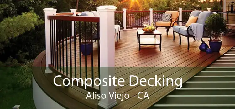 Composite Decking Aliso Viejo - CA