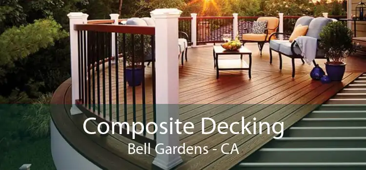 Composite Decking Bell Gardens - CA