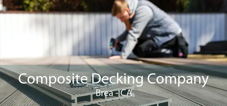 Composite Decking Company Brea - CA