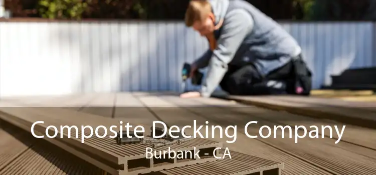 Composite Decking Company Burbank - CA