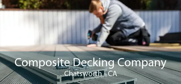 Composite Decking Company Chatsworth - CA