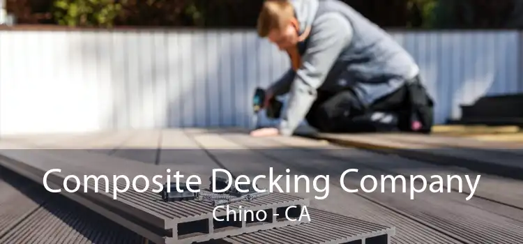 Composite Decking Company Chino - CA