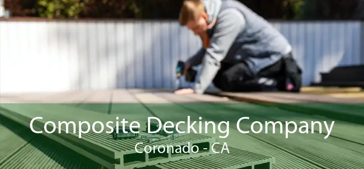 Composite Decking Company Coronado - CA