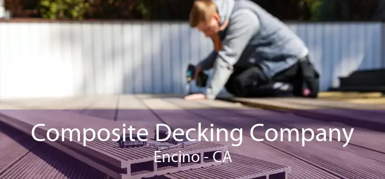 Composite Decking Company Encino - CA