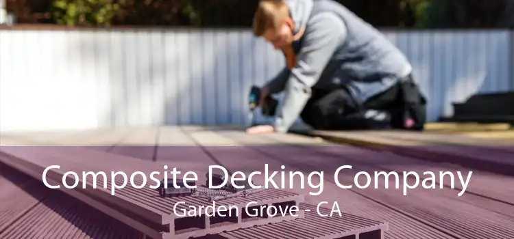 Composite Decking Company Garden Grove - CA