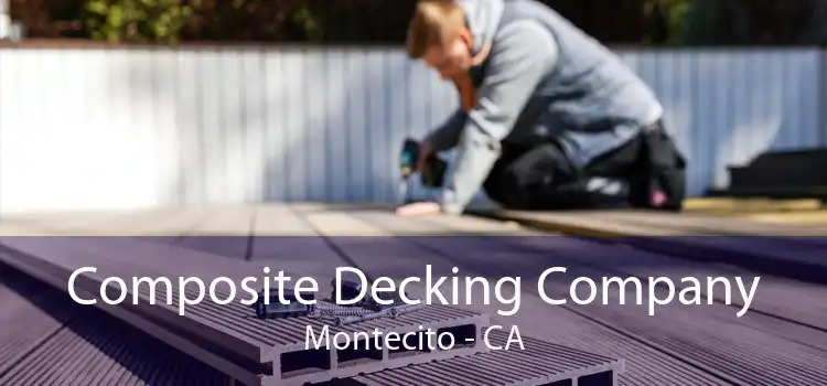 Composite Decking Company Montecito - CA