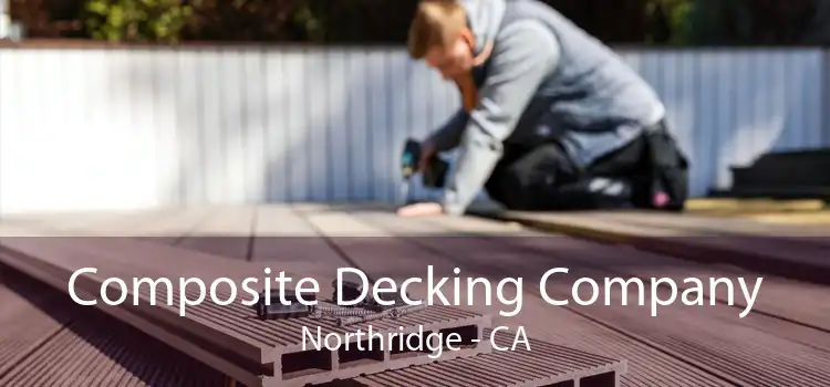 Composite Decking Company Northridge - CA