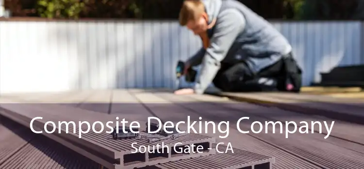 Composite Decking Company South Gate - CA