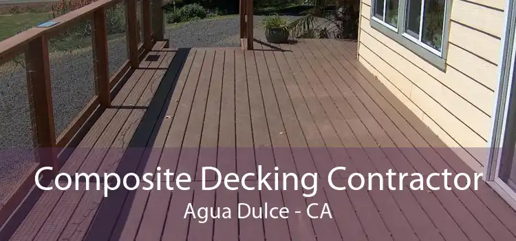 Composite Decking Contractor Agua Dulce - CA