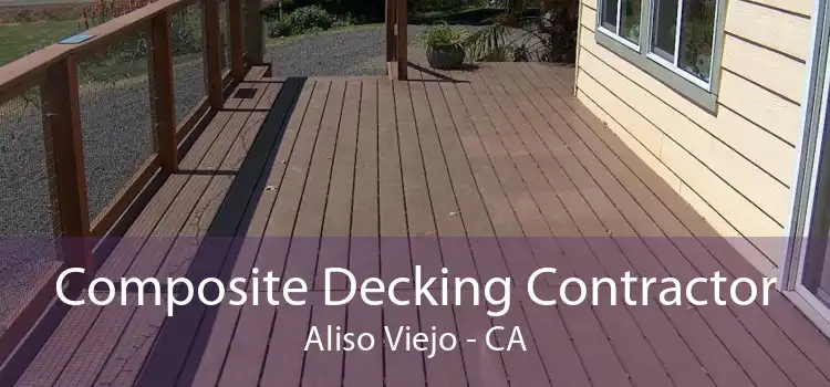 Composite Decking Contractor Aliso Viejo - CA