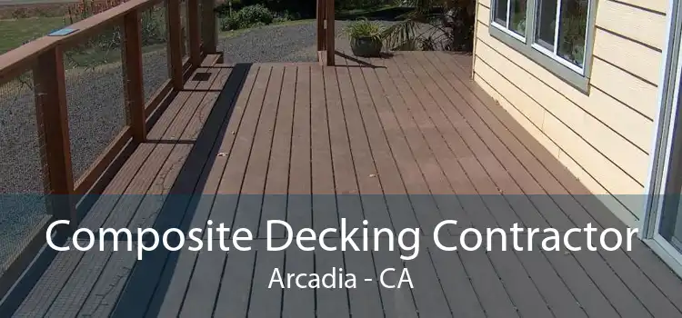 Composite Decking Contractor Arcadia - CA