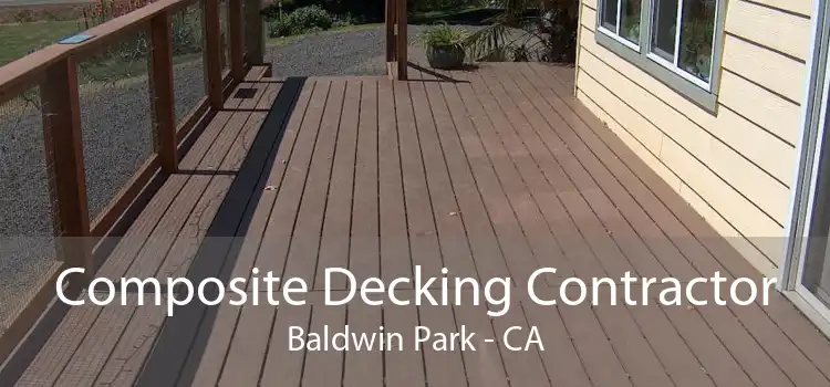 Composite Decking Contractor Baldwin Park - CA