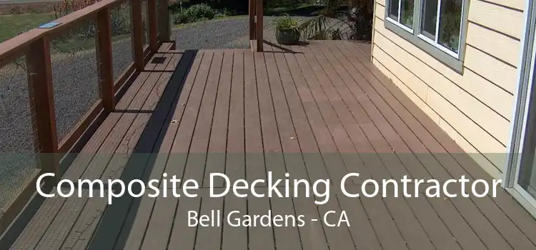 Composite Decking Contractor Bell Gardens - CA