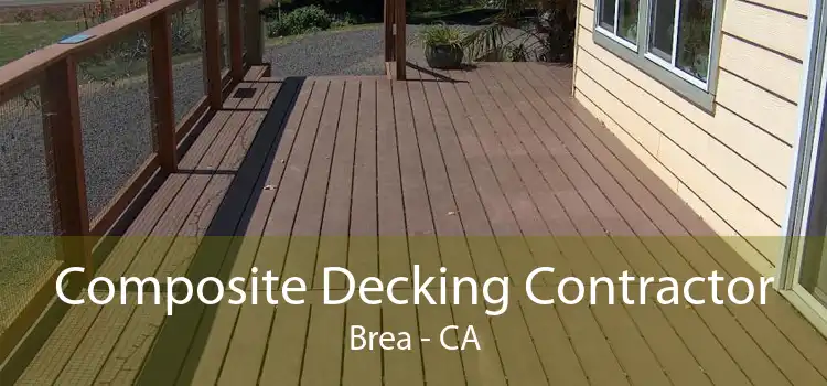 Composite Decking Contractor Brea - CA