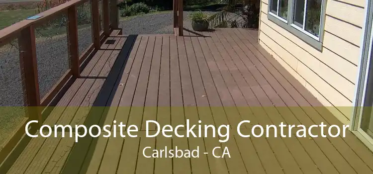 Composite Decking Contractor Carlsbad - CA