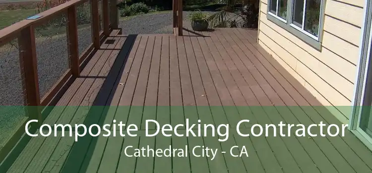 Composite Decking Contractor Cathedral City - CA