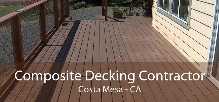 Composite Decking Contractor Costa Mesa - CA