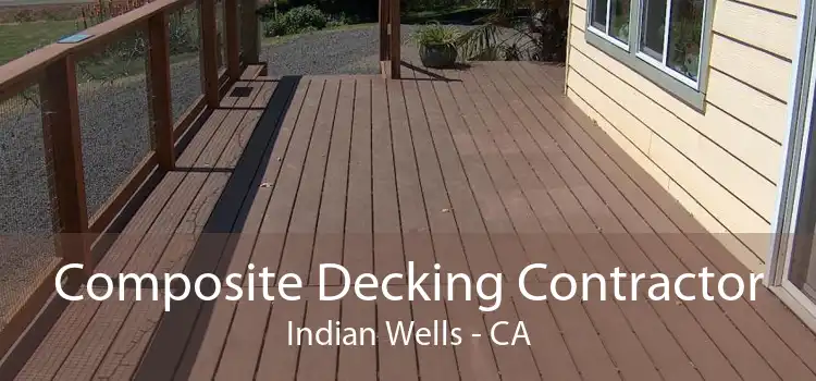 Composite Decking Contractor Indian Wells - CA