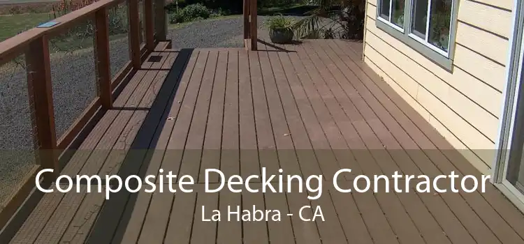 Composite Decking Contractor La Habra - CA