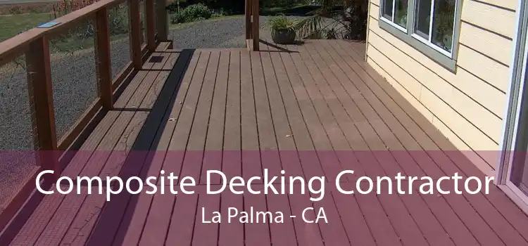 Composite Decking Contractor La Palma - CA