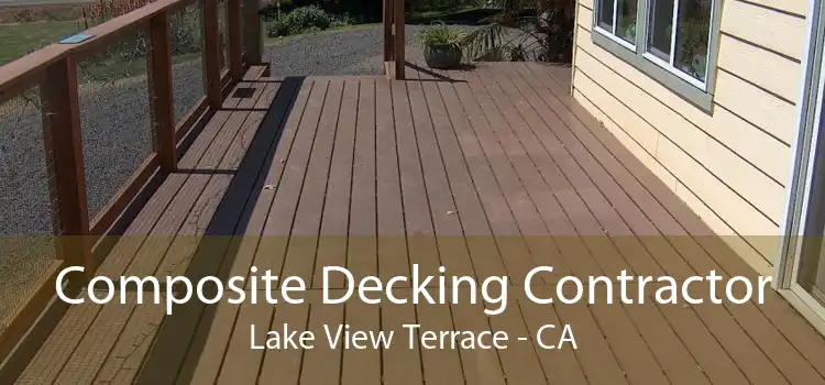 Composite Decking Contractor Lake View Terrace - CA