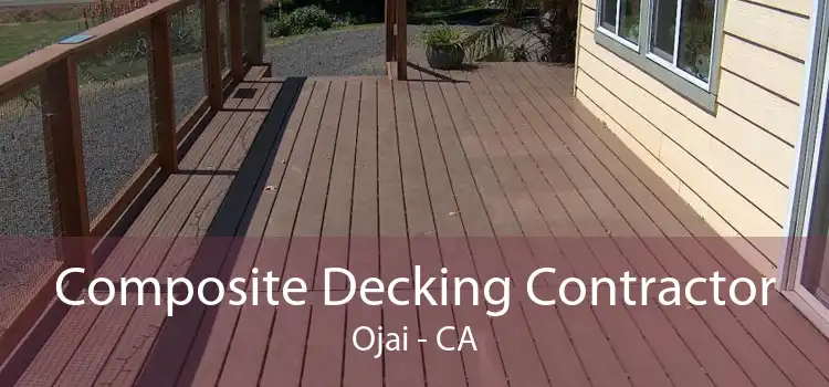 Composite Decking Contractor Ojai - CA