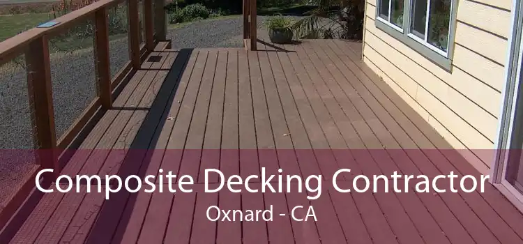 Composite Decking Contractor Oxnard - CA