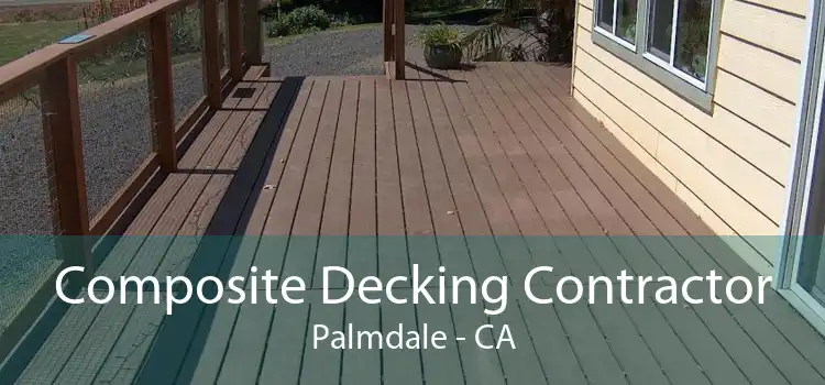 Composite Decking Contractor Palmdale - CA