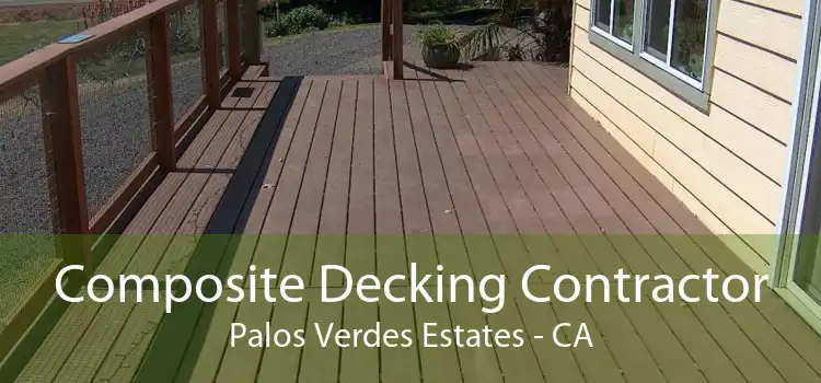 Composite Decking Contractor Palos Verdes Estates - CA