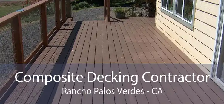 Composite Decking Contractor Rancho Palos Verdes - CA