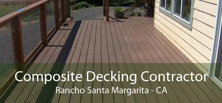 Composite Decking Contractor Rancho Santa Margarita - CA