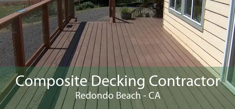 Composite Decking Contractor Redondo Beach - CA