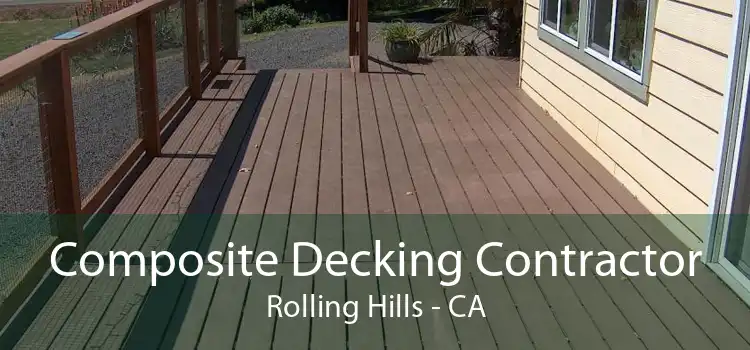 Composite Decking Contractor Rolling Hills - CA