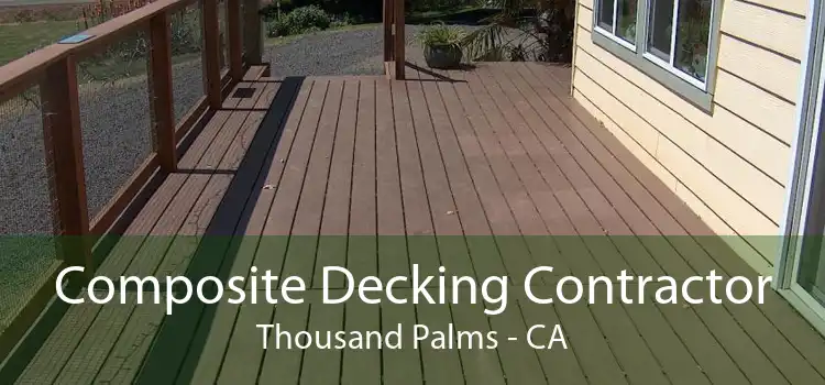 Composite Decking Contractor Thousand Palms - CA