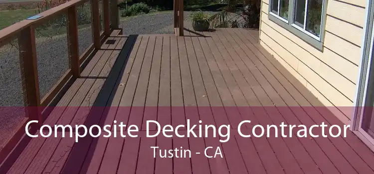 Composite Decking Contractor Tustin - CA