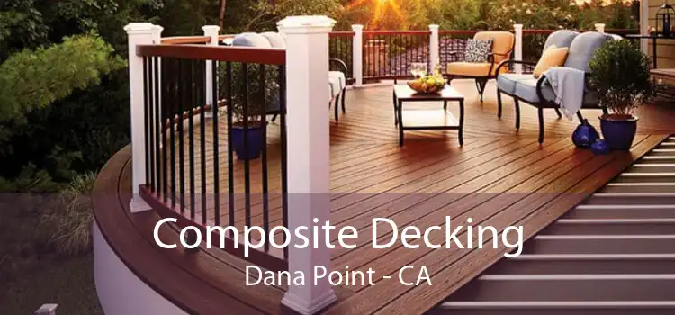 Composite Decking Dana Point - CA