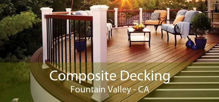 Composite Decking Fountain Valley - CA