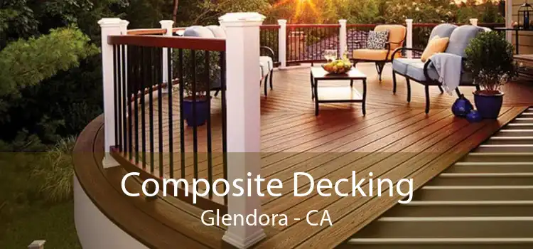 Composite Decking Glendora - CA