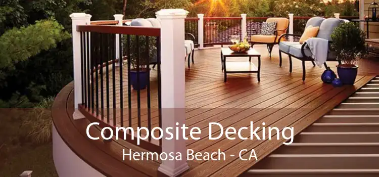 Composite Decking Hermosa Beach - CA