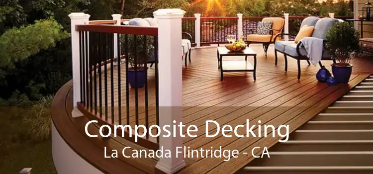 Composite Decking La Canada Flintridge - CA