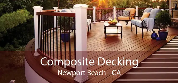 Composite Decking Newport Beach - CA