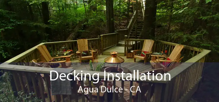 Decking Installation Agua Dulce - CA