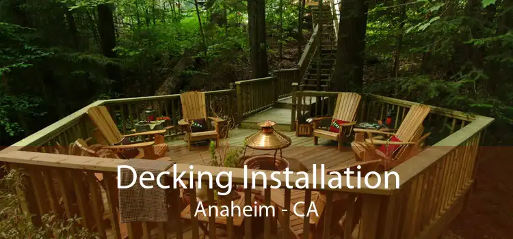 Decking Installation Anaheim - CA