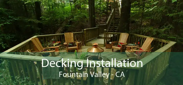 Decking Installation Fountain Valley - CA