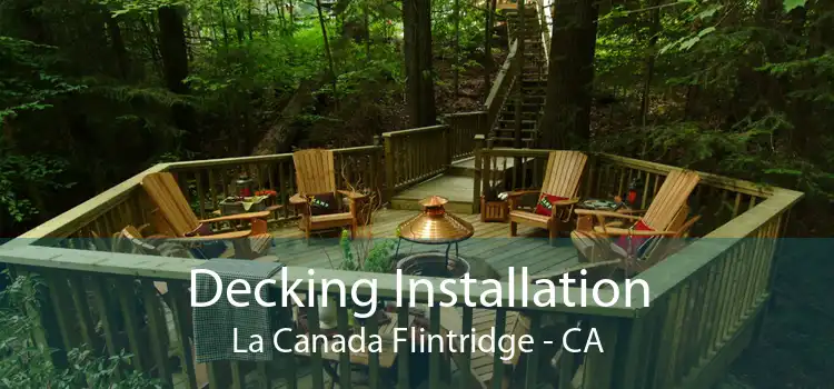 Decking Installation La Canada Flintridge - CA