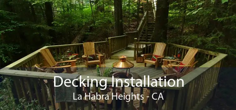 Decking Installation La Habra Heights - CA